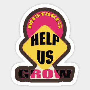 Mistakes help us grow Sticker